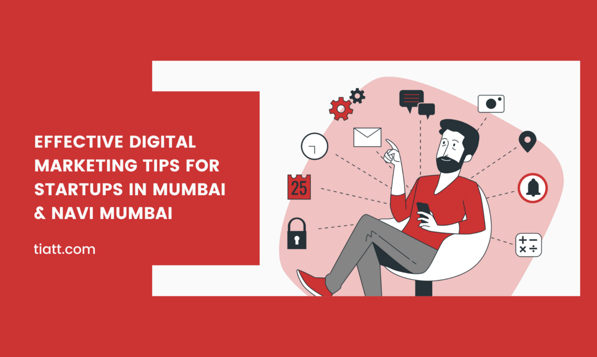 Effective Digital Marketing Tips for Startups in Mumbai & Navi Mumbai