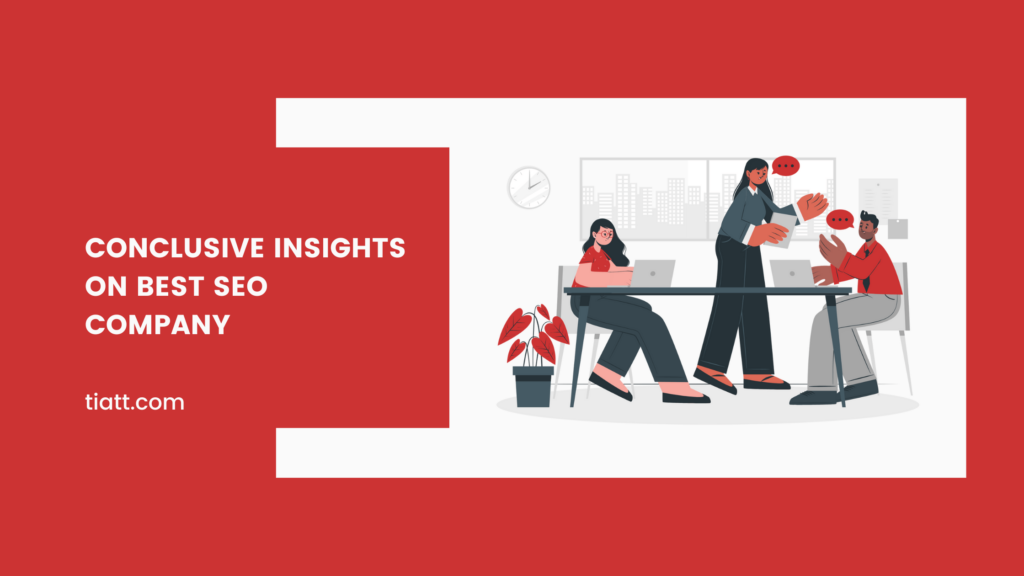 Conclusive Insights on  Best SEO Company